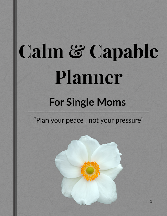The Calm & Capable Journal: A guided daily reset for strong, single moms